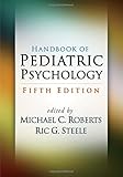 Handbook of Pediatric Psychology, Fifth Edition
