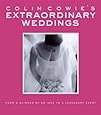 Colin Cowie's Extraordinary Weddings: From a Glimmer of an Idea to a Legendary Event
