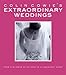 Colin Cowie's Extraordinary Weddings: From a Glimmer of an Idea to a Legendary Event - Book by Colin Cowie