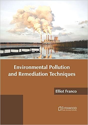 Environmental Pollution And Remediation Techniques Franco Elliot 9781647400019 Amazon Com Books