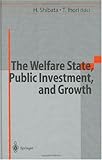 The Welfare State, Public Investment, and Growth : Selected Papers from the 53rd Congress of the International Institute of Public Finance, Shibata, H., 4431702229