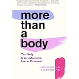 More Than A Body: Your Body Is an Instrument, Not an Ornament