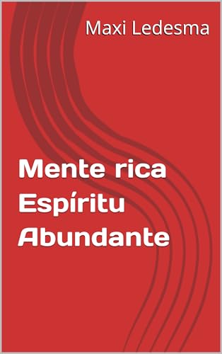 Mente rica Espíritu Abundante (Spanish Edition)
