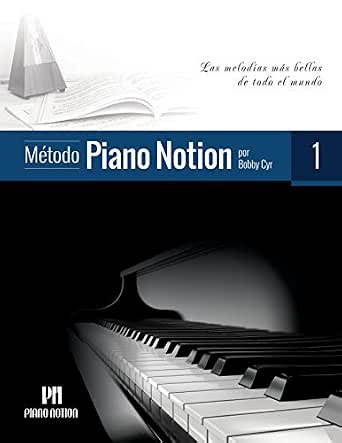 Método Piano Notion Libro 1: Las melodías más bellas de todo el mundo  (Método Piano Notion / Español) (Spanish Edition) - Kindle edition by Cyr,  Bobby. Arts \u0026 Photography Kindle eBooks @ Amazon.com.