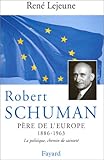 Image de Robert Schuman (1886-1963), père de l'Europe: La politique, chemin de sainteté (French Edition)
