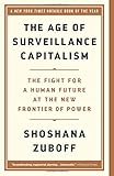 The Age of Surveillance Capitalism: The Fight for a Human Future at the New Frontier of Power