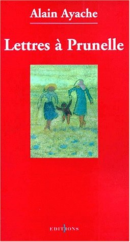 Lettres à Prunelle (French Edition) by Alain Ayache (Paperback)