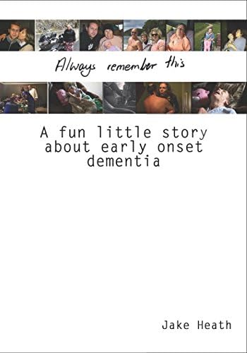 Always Remember This: A fun little story about early onset dementia Paperback – August 16, 2017