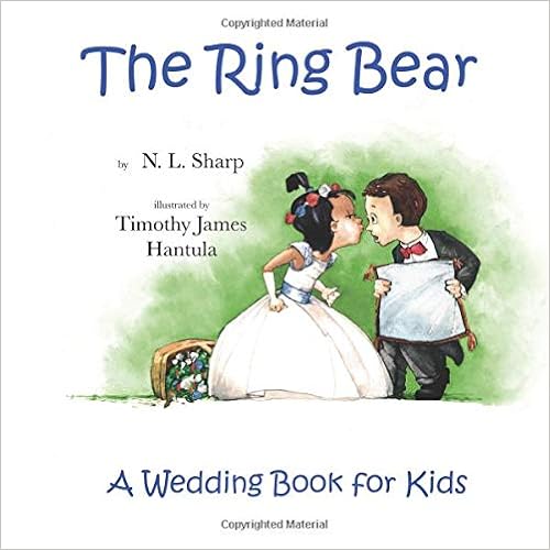 The Ring Bear: A Wedding Book for Kids, by N. L. Sharp The Ring Bear: A Wedding Book for Kids, by N. L. Sharp