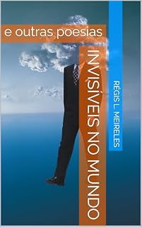 Livro INVISÍVEIS NO MUNDO: e outras poesias (Coletânea 5 RLMeireles)
