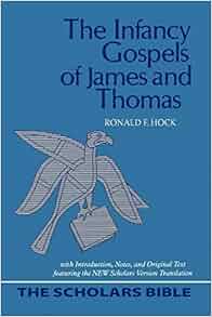 The Infancy Gospels of James and Thomas: With Introduction, Notes, and ...