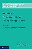 Optimal Transportation: Theory and Applications (London Mathematical Society Lecture Note Series)
