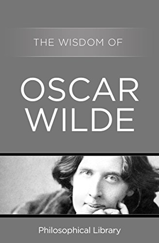 The Wisdom of Oscar Wilde