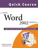 Quick Course in Microsoft Word 2002: Fast-Track Training Books for Busy People by 