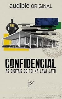 Livro Confidencial: As Digitais da FBI na Lava Jato