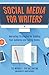 Social Media for Writers: Marketing Strategies for Building Your Audience and Selling Books by 