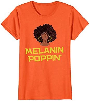 Womens Melanin Poppin Proud African American Woman Pride T-Shirt Large Orange