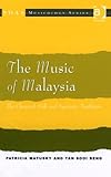 The Music of Malaysia : The Classical, Folk and Syncretic Traditions, Matusky, Patricia, 075460831X