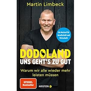 Dodoland – Uns geht’s zu gut!: Warum wir alle wieder mehr leisten müssen – Ein Weckruf für Gesellschaft und Wirtschaft! Gebundene Ausgabe – 23. Mai 2022