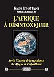 L'Afrique à désintoxiquer: Sortir l'Europe de la repentance et l'Afrique de l'infantilisme (Vérités pour l'Histoire) by 
