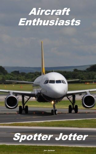 Aircraft Enthusiasts Spotter Jotter: 4