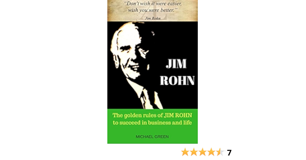 Jim Rohn The Golden Rules Of Jim Rohn To Succeed In Business And Life Kindle Edition By Green Michael Reference Kindle Ebooks Amazon Com