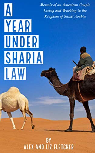 A Year Under Sharia Law: Memoir of an American Couple Living and Working in Saudi Arabia - //coolthings.us
