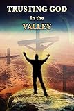 Trusting God In The Valley by Nick Bruton