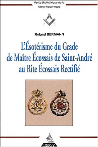 L' ésotérisme du grade de Maître écossais de Saint-André au Rite écossais rectifié