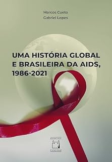 Livro Uma História Global e Brasileira da Aids, 1986-2021