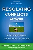 Resolving Conflicts at Work: Ten Strategies for Everyone on the Job, Kenneth Cloke, Joan Goldsmith, 0470922249