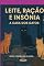 Livro Leite, Ração E Insônia