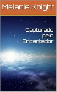 Livro Capturado pelo Encantador (Os Encantadores Secretos Livro 5)