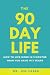 The 90 Day Life: How to Live More in 3 Months Than You Have in 3 Years by Dr. Jen Faber