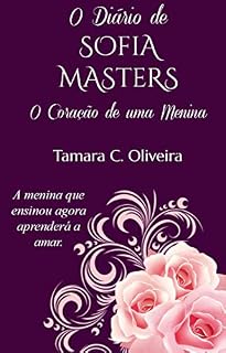 Livro O Diário de Sofia Masters: O Coração de Uma Menina (Duologia O Diário de Sofia Masters Livro 1)