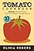 The Tomato Cookbook: 33 Amazing Tomato Dishes That You've Never Thought About! by Olivia Rogers