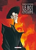 Le roi Cyclope : L'Intégrale by 