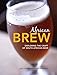 African Brew: Exploring the Craft of South African Beer by Lucy Corne, Ryno Reyneke