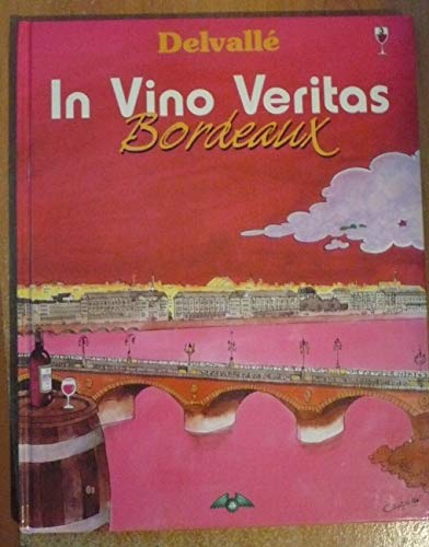 In Vino Veritas Bordeaux. Tome 3