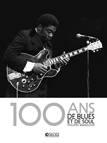 100 ans de blues et de soul (Musique) (French Edition) by Philippe Margotin