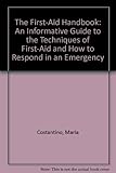 Image de The First-Aid Handbook: An Informative Guide to the Techniques of First-Aid and How to Respond in an Emergency