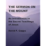 The Sermon on the Mount - an Introduction to the Secret Teachings of Jesus