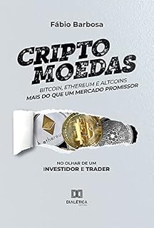 Livro Criptomoedas - bitcoin, ethereum e altcoins - mais do que um mercado promissor: no olhar de um investidor e trader