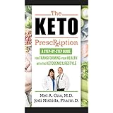 The Keto Prescription: A Step-by-Step Guide for Transforming your Health with the Ketogenic Lifestyle