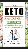 The Keto Prescription: A Step-by-Step Guide for Transforming your Health with the Ketogenic Lifestyl by Mel Ona, Jodi Nishida