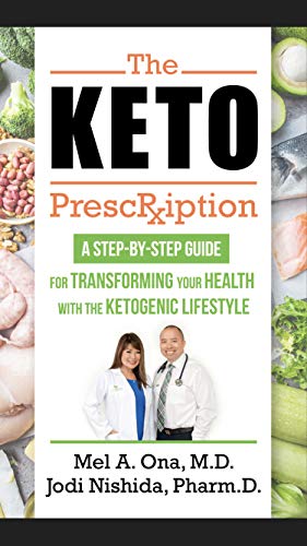 The Keto Prescription: A Step-by-Step Guide for Transforming your Health with the Ketogenic Lifestyl by Mel Ona