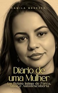 Livro Diário de uma mulher: Um relato íntimo de força, amor e descoberta.