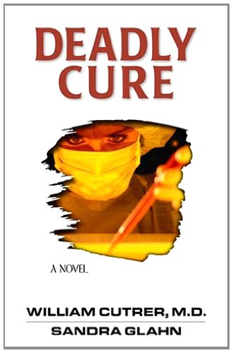 Deadly Cure (Bioethics Series #2) by William Cutrer MD