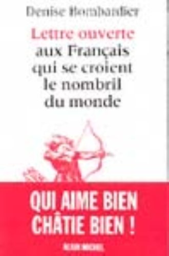 Lettre ouverte aux Français qui se croient le nombril du monde (Collection Lettre ouverte) (French Edition) by Denise Bombardier (Paperback)