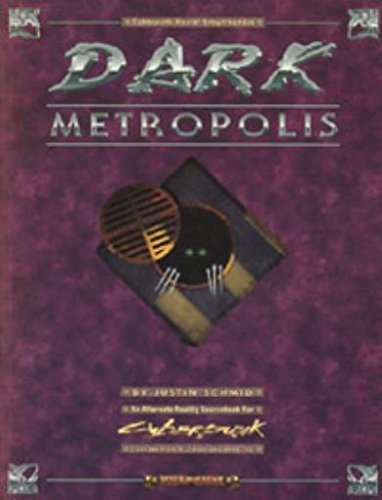 Dark Metropolis (Cyberpunk Horror Encyclopedia, An Alternate Reality Sourcebook for Cyberpunk)
